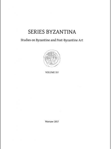 SERIES BYZANTINA. STUDIES ON BYZANTINE AND POST-BYZANTINE ART,  VOL. XV