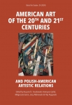 Tom XXIV: American Art of the 20th and 21st centuries and Polish- American artistic relations, ed. by KRZYSZTOF Z. CIESZKOWSKI, KATARZYNA CYTLAK, MAŁGORZATA GERON, JERZY MALINOWSKI & FILIP PRĘGOWSKI