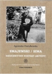 Tom 37, AGNIESZKA CHWIAŁKOWSKA, Smajewski / Sima. Nieuchwytny portret artysty / Smajewski / Sima: an elusive portrait of the artists, red. Grażyna Raj 