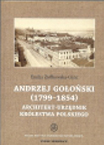 T. 30, Emilia Żiółkowska-Ganc, Andrzej Gołoński (1799-1854). Architekt - urzędnik Królestwa Polskiego