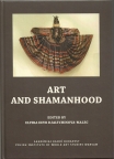 Bibliotheca Shamanistica of The International Society For Shamanistic Research,   Mihaly Hoppal (Ed.) Vol. 14: ART AND SHAMANHOOD,   Elvira Eevr Djaltchinova-Malec (ed.)