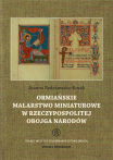 T. VIII: Joanna Rydzkowska-Kozak, Ormiańskie malarstwo miniaturowe w Rzeczypospolitej Obojga Narodów /  Armenian Miniature Paintings in the Polish-Lithuanian Commonwealth
