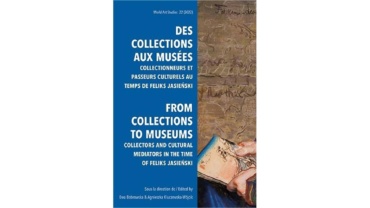 Okładka wydawnictwa des collections aux musees collectionneurs et passeurs culturels au temps de feliks jasienski