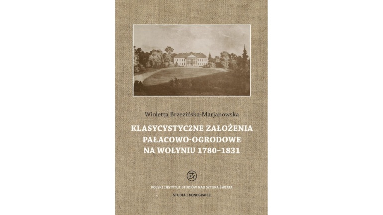 Okładka książki Klasycystyczne założenia pałacowo-ogrodowe na Wołyniu 1780-1831