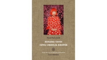 Okładka książki Kusama Yayoi czyli obsesja kropek