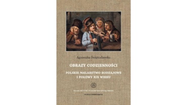 Okładka książki Obrazy codzienności. Polskie malarstwo rodzajowe I połowy XIX wieku