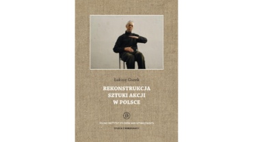 Okładka książki Rekonstrukcja sztuki akcji w Polsce