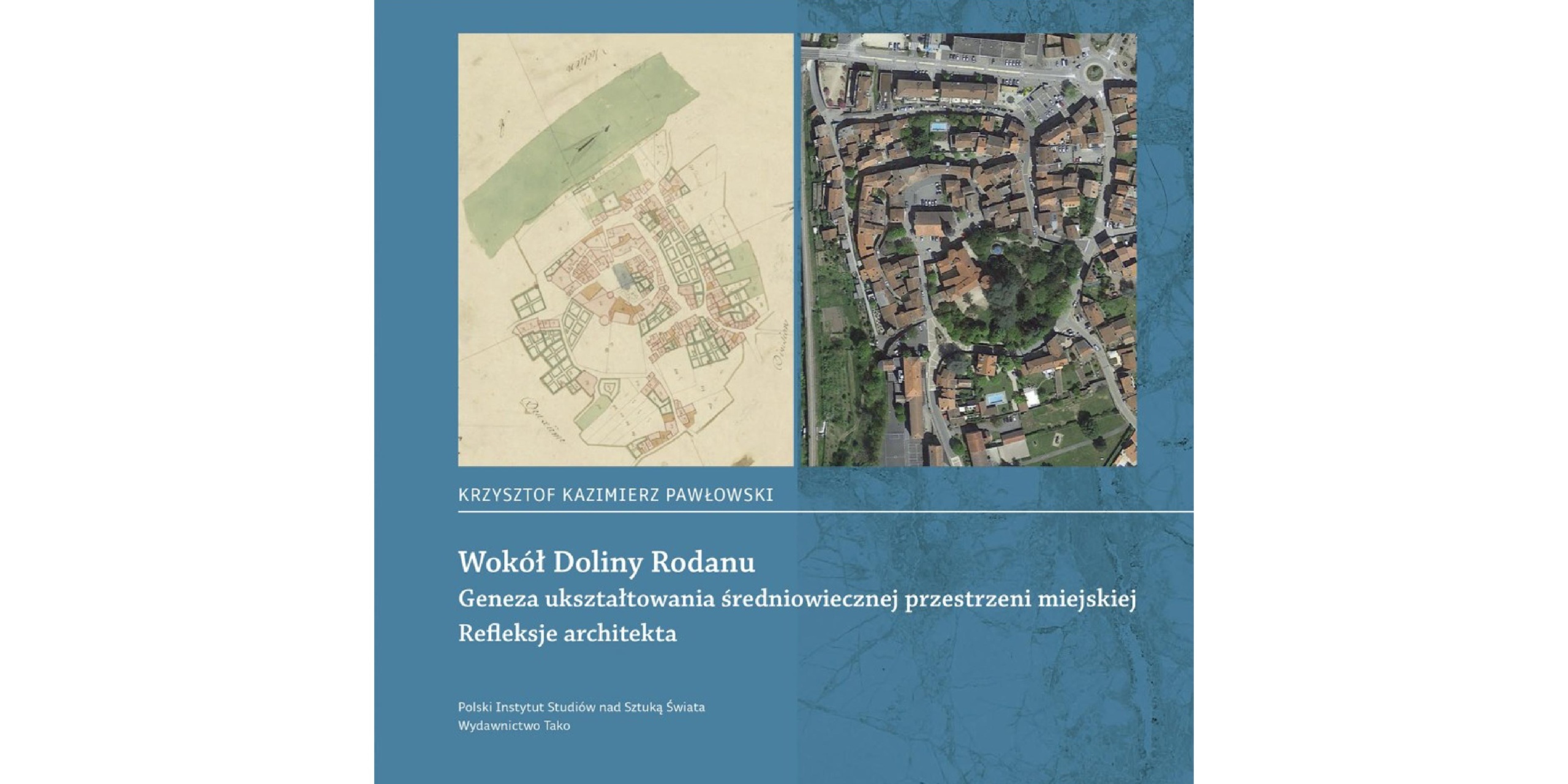 Okładka książki Wokół Doliny Rodanu. Geneza ukształtowania średniowiecznej przestrzeni miejskiej. Refleksje architekta